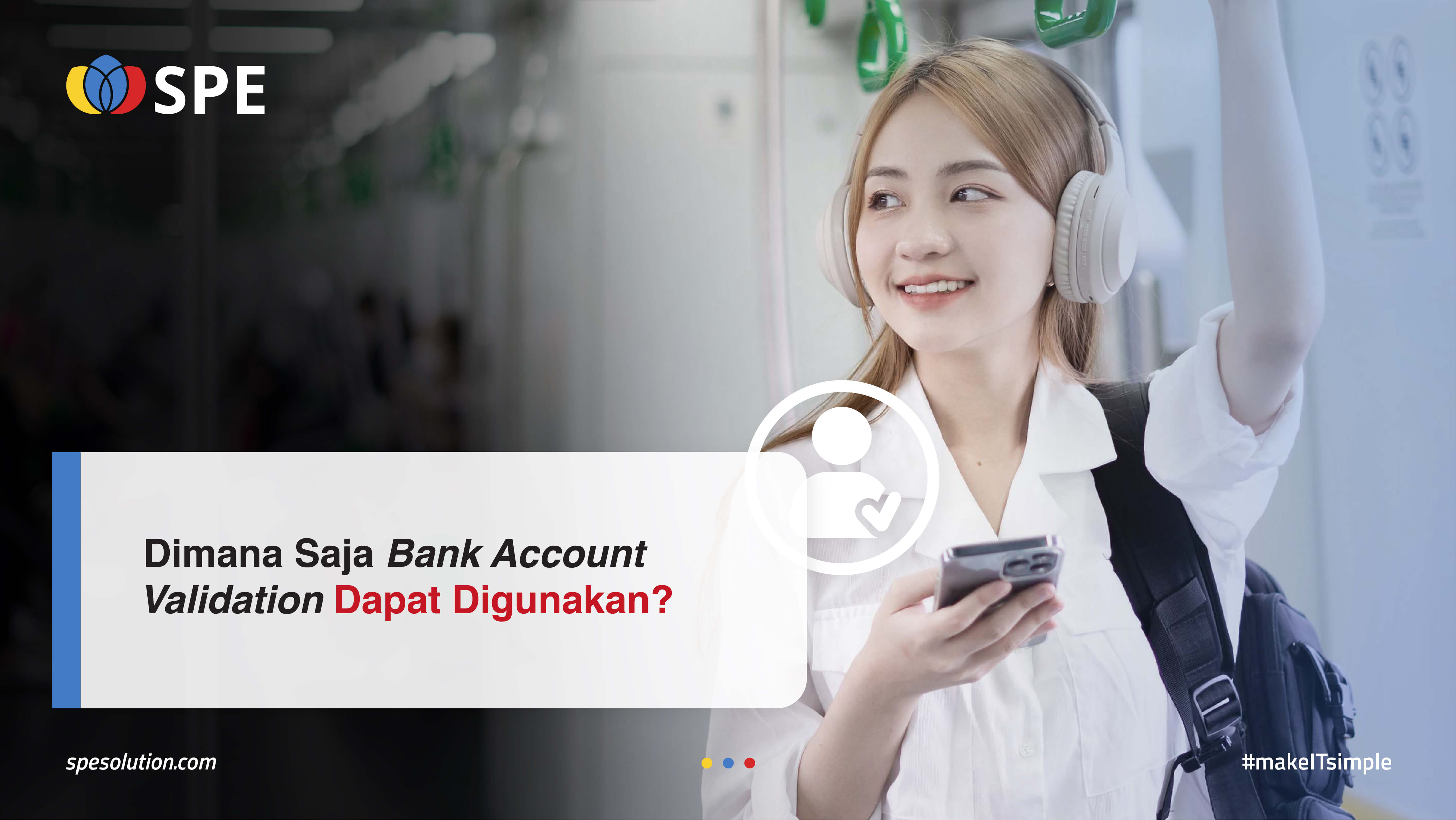 Dimana Saja Bank Account Validation Dapat Digunakan?