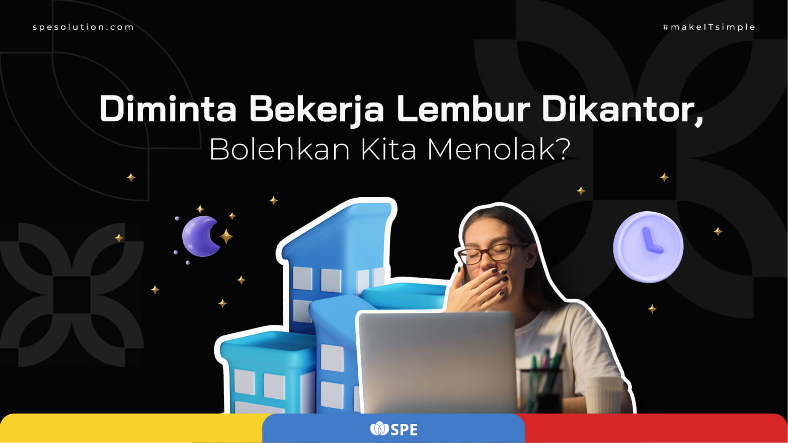 Diminta Bekerja Lembur, Bolehkan Kita Menolak?