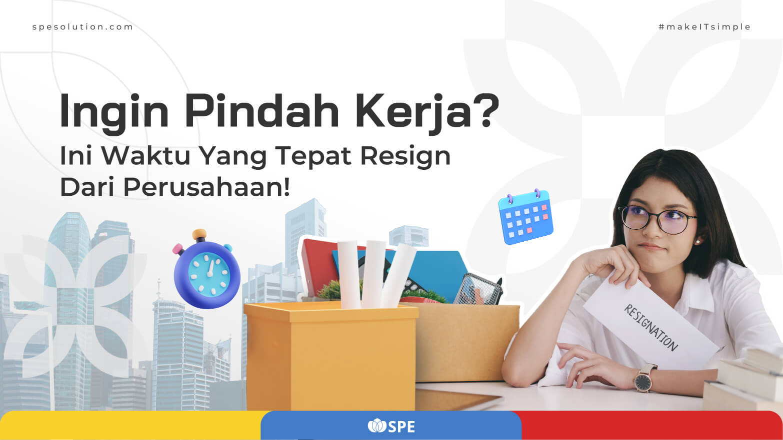 Ingin Pindah Kerja? Ini Waktu Yang Tepat Resign Dari Perusahaan!