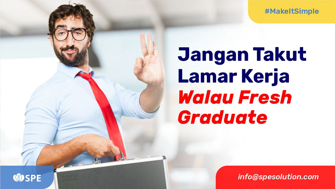 Jangan Takut Lamar Kerja Walau Fresh Graduate 