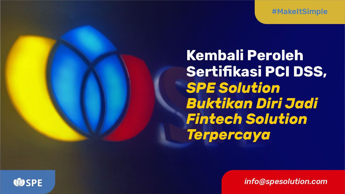 Kembali Peroleh Sertifikasi PCI DSS, SPE Solution Buktikan Diri Jadi Fintech Solution Terpercaya