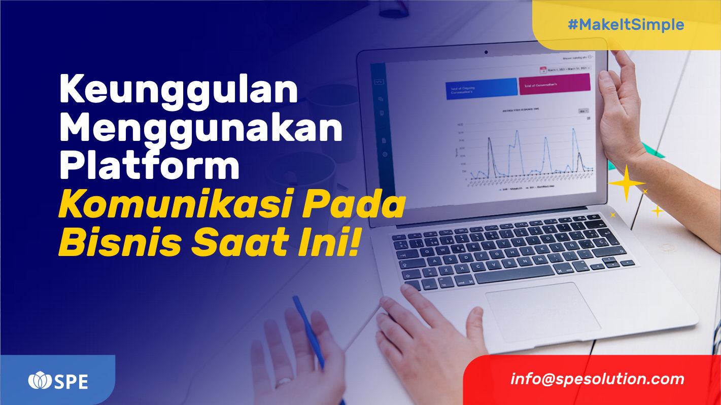 Keunggulan Menggunakan Platform Komunikasi Pada Bisnis Saat Ini!