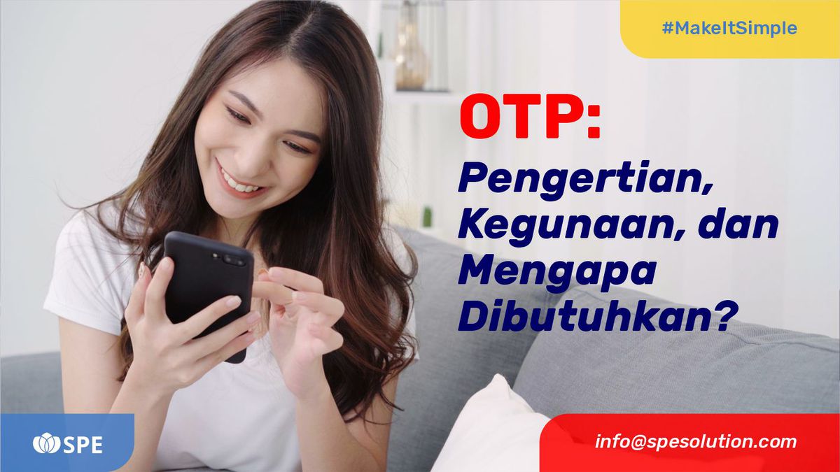 Kode OTP: Pengertian, Kegunaan, dan Mengapa Dibutuhkan?