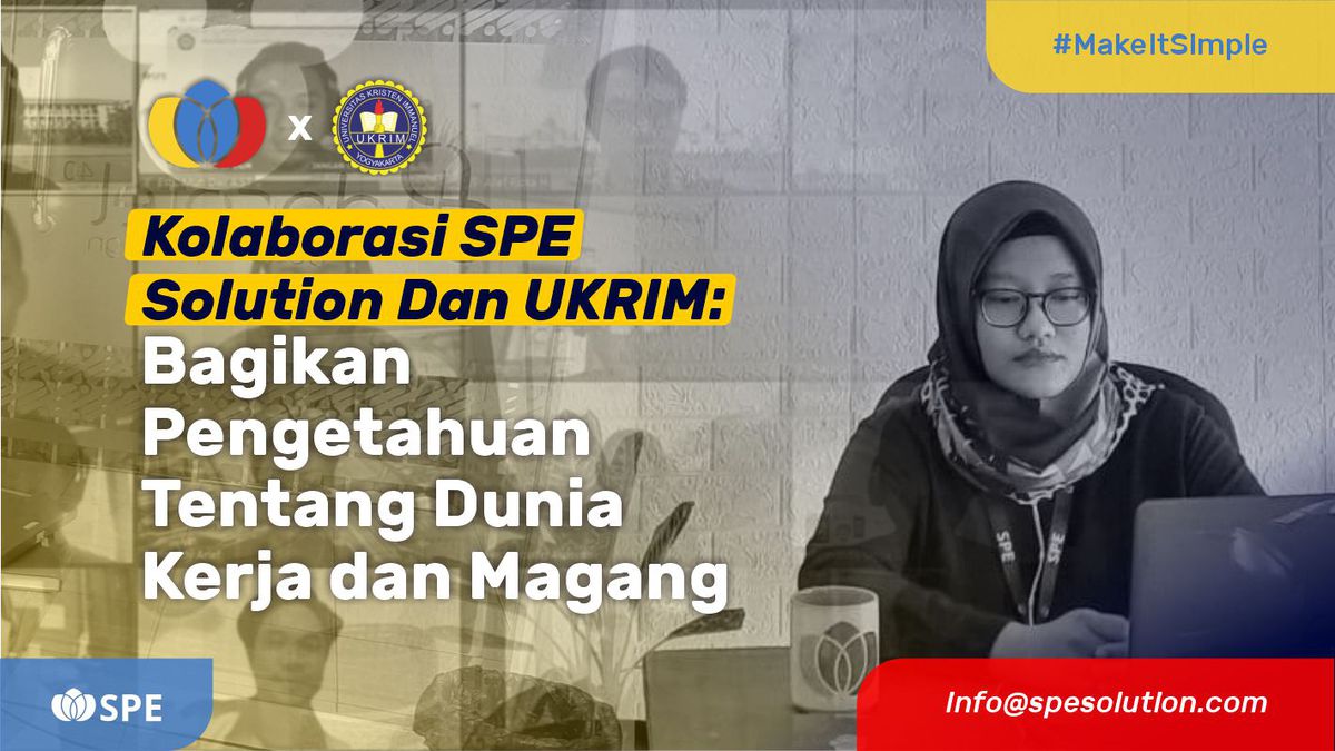 Kolaborasi SPE Solution Dan UKRIM Bagikan Pengetahuan Dunia Kerja dan Magang