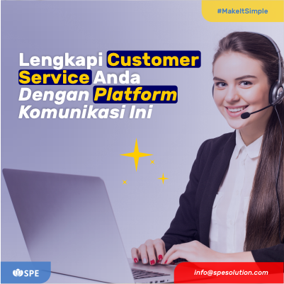 Lengkapi Customer Service Anda Dengan Platform Komunikasi Ini
