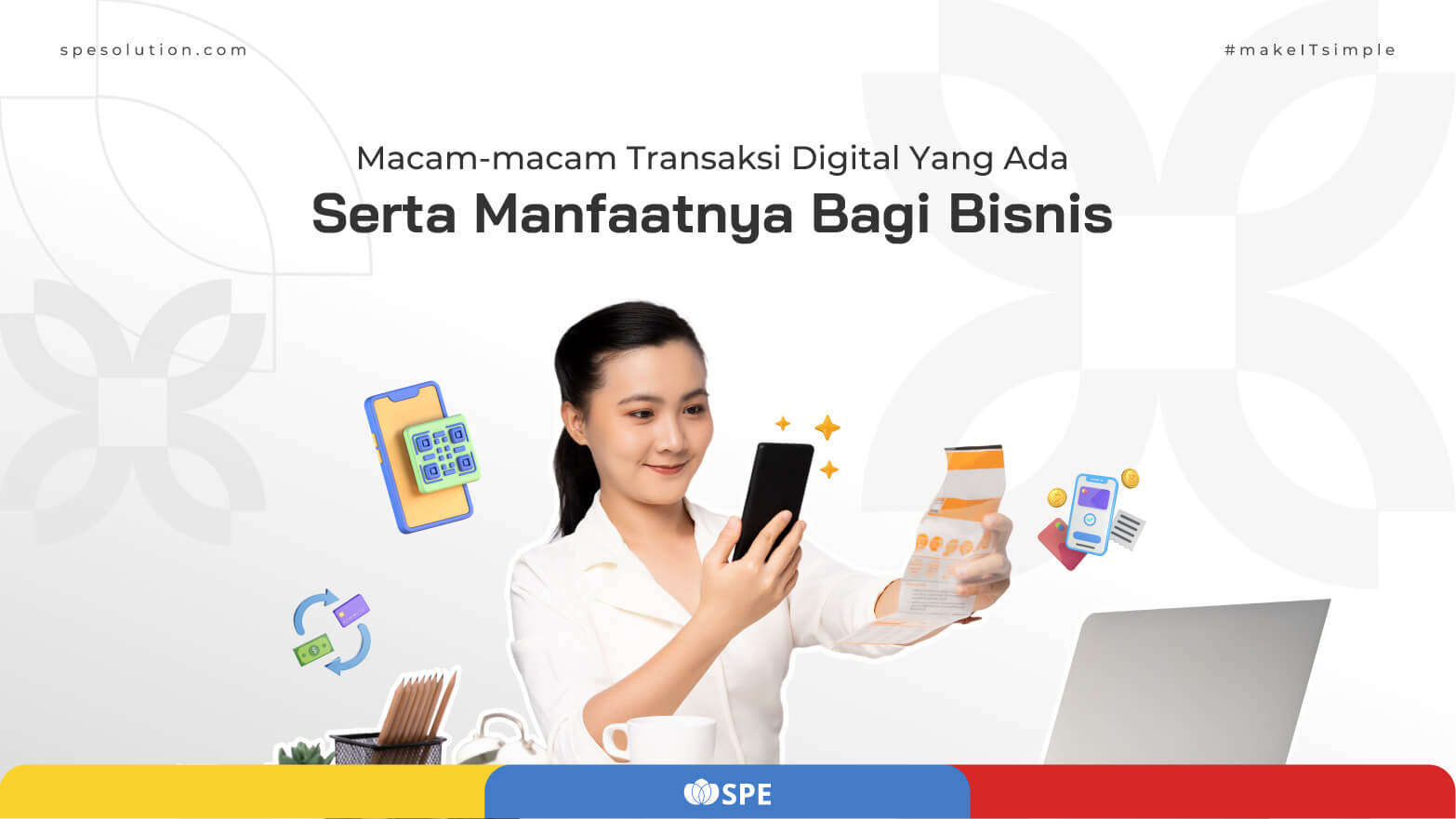 Macam-macam Transaksi Digital Yang Ada Serta Manfaatnya Bagi Bisnis