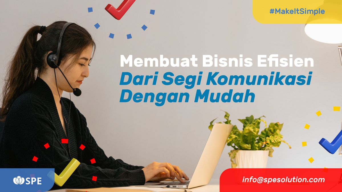 Membuat Bisnis Efisien Dari Segi Komunikasi Dengan Mudah