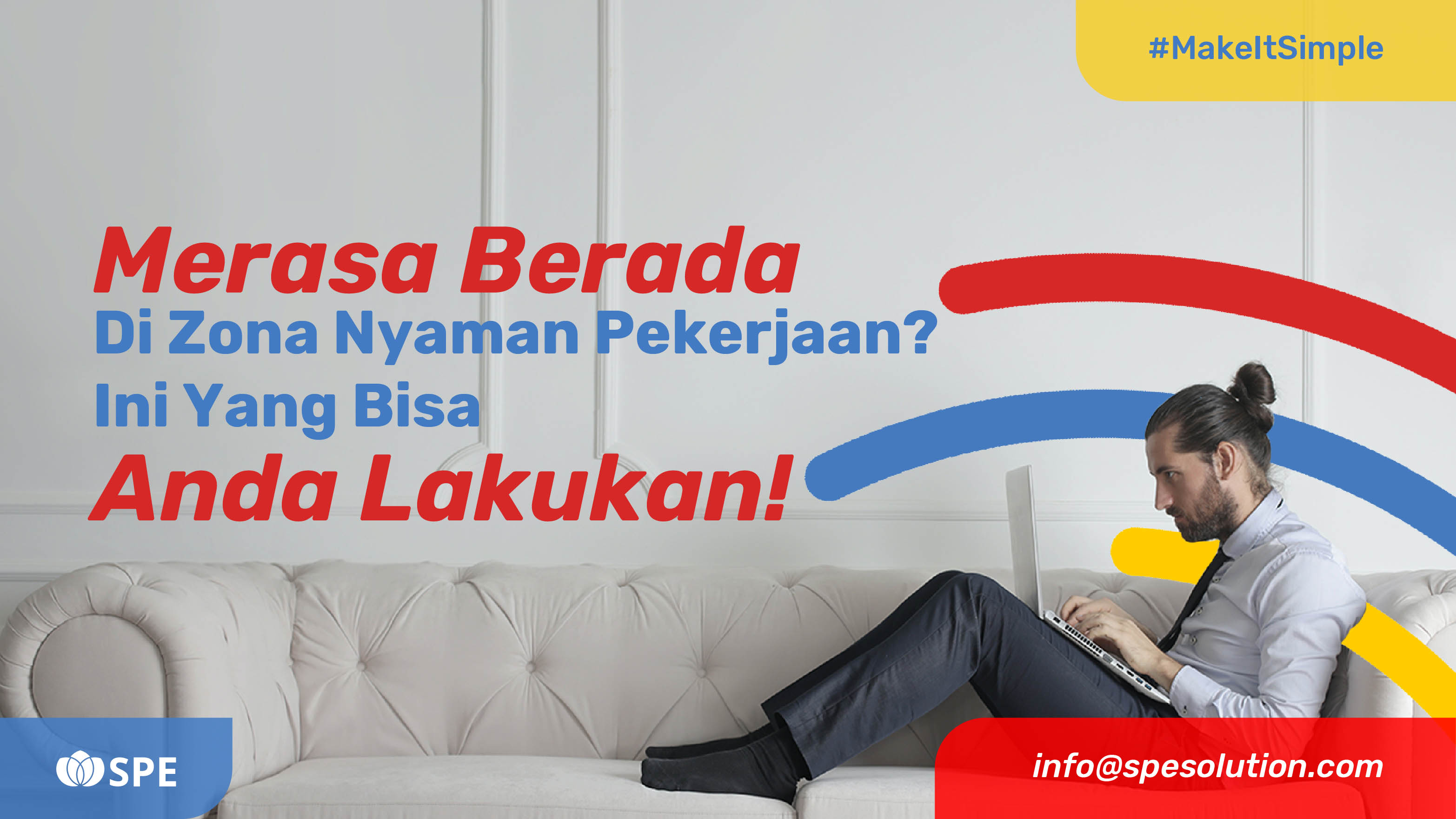 Merasa Berada Di Zona Nyaman Pekerjaan? Ini Yang Bisa Anda Lakukan! 