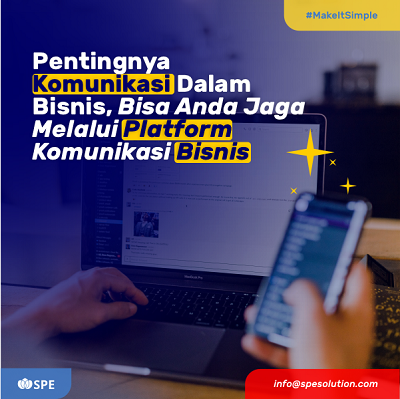 Pentingnya Komunikasi Dalam Bisnis, Bisa Anda Jaga Melalui Platform Komunikasi Bisnis