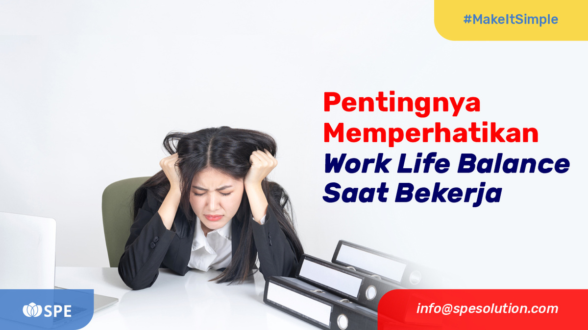 Pentingnya Memperhatikan Work Life Balance Saat Bekerja