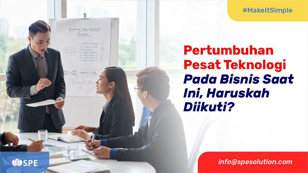 Pertumbuhan Pesat Teknologi Pada Bisnis Saat Ini, Haruskah Diikuti?