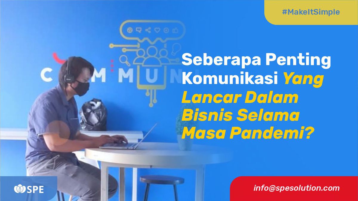 Seberapa Penting Komunikasi Yang Lancar Dalam Bisnis Selama Masa Pandemi?