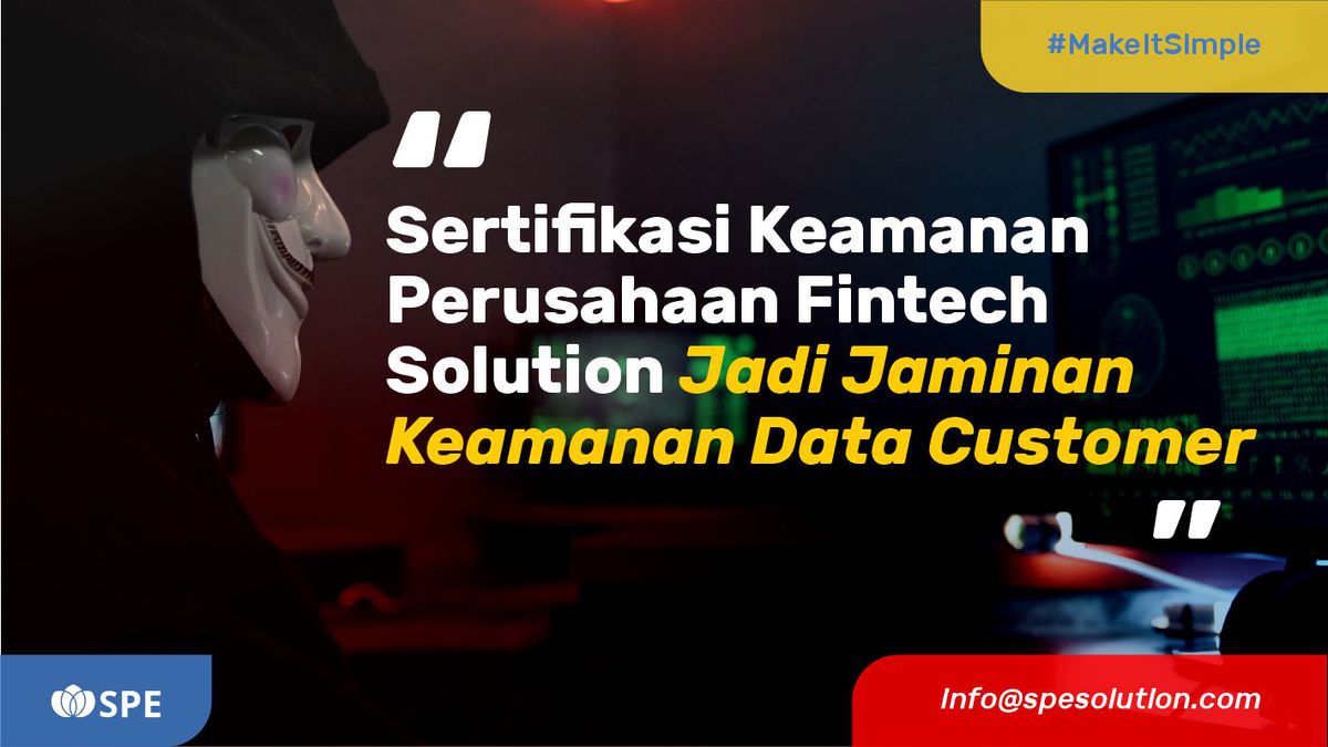Sertifikasi Keamanan Perusahaan Fintech Solution Jadi Jaminan Keamanan Data Customer