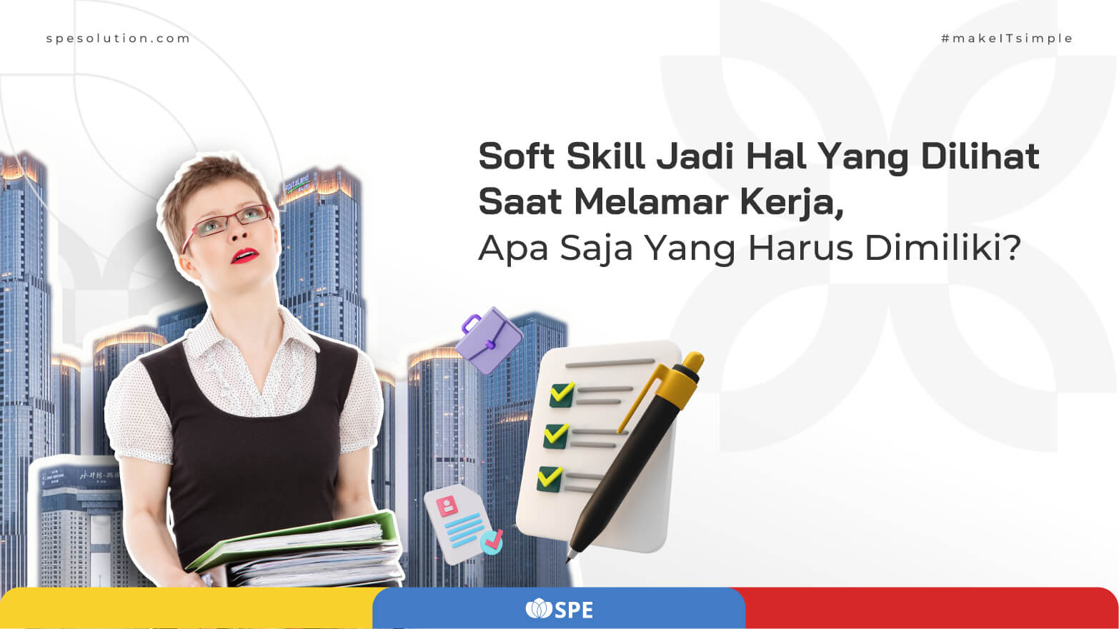 Soft Skill Jadi Hal Yang Dilihat Saat Melamar Kerja, Apa Saja Yang Harus Dimiliki?