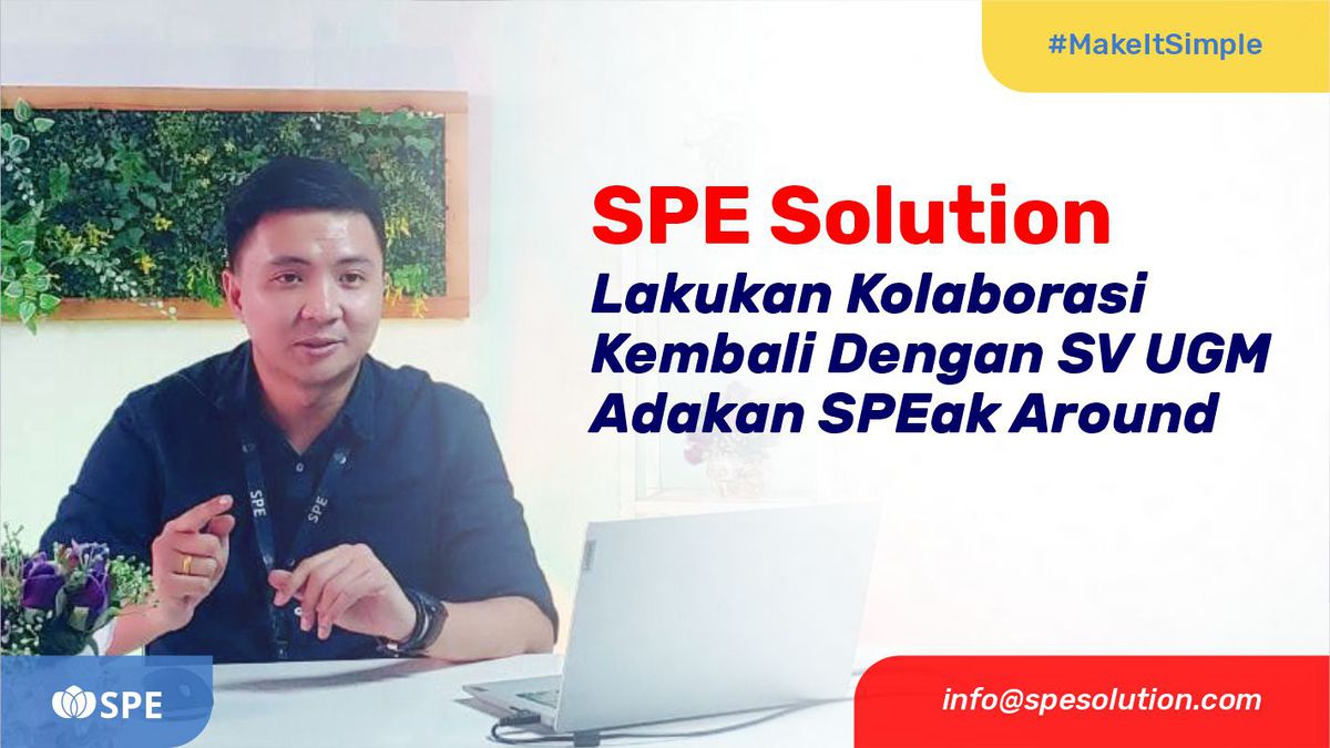 SPE Solution Lakukan Kolaborasi Kembali Dengan SV UGM Adakan SPEak Around