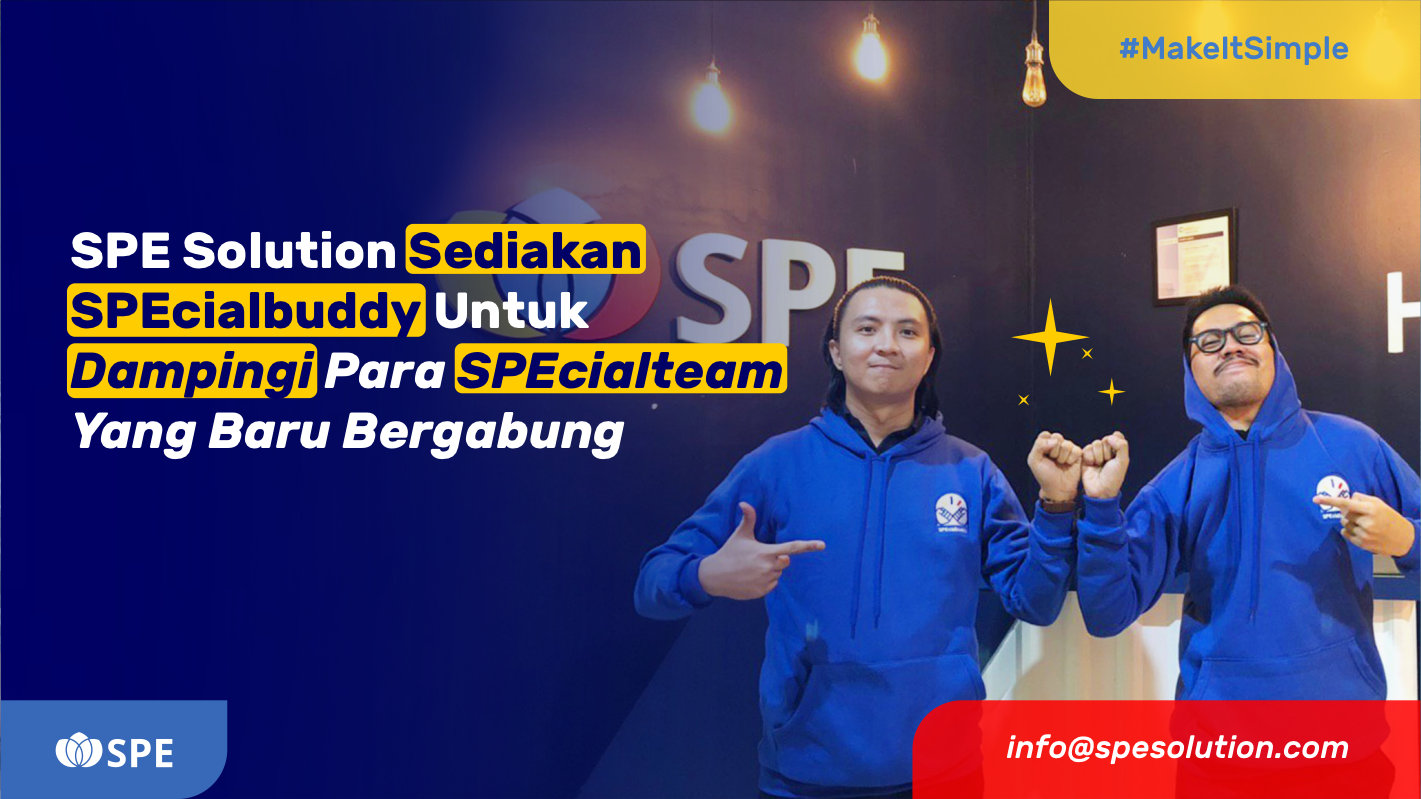 SPE Solution Sediakan SPEcialbuddy Untuk Dampingi Para SPEcialteam Yang Baru Bergabung