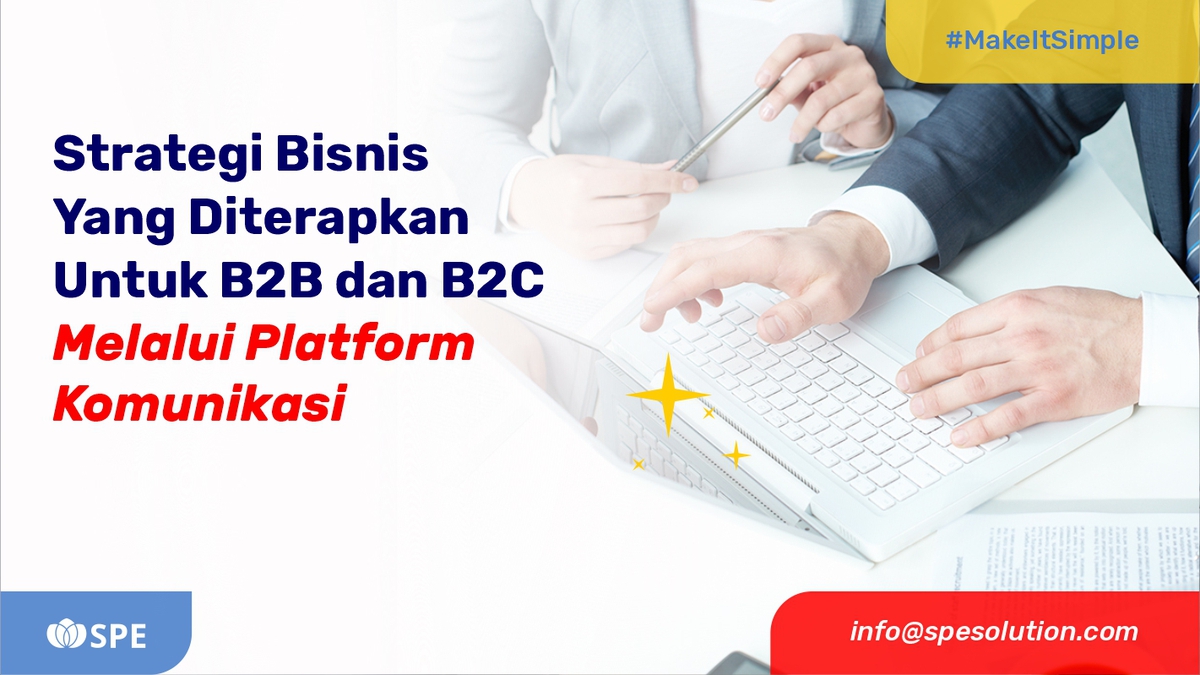 Strategi Bisnis Yang Diterapkan Untuk B2B dan B2C Melalui Platform Komunikasi