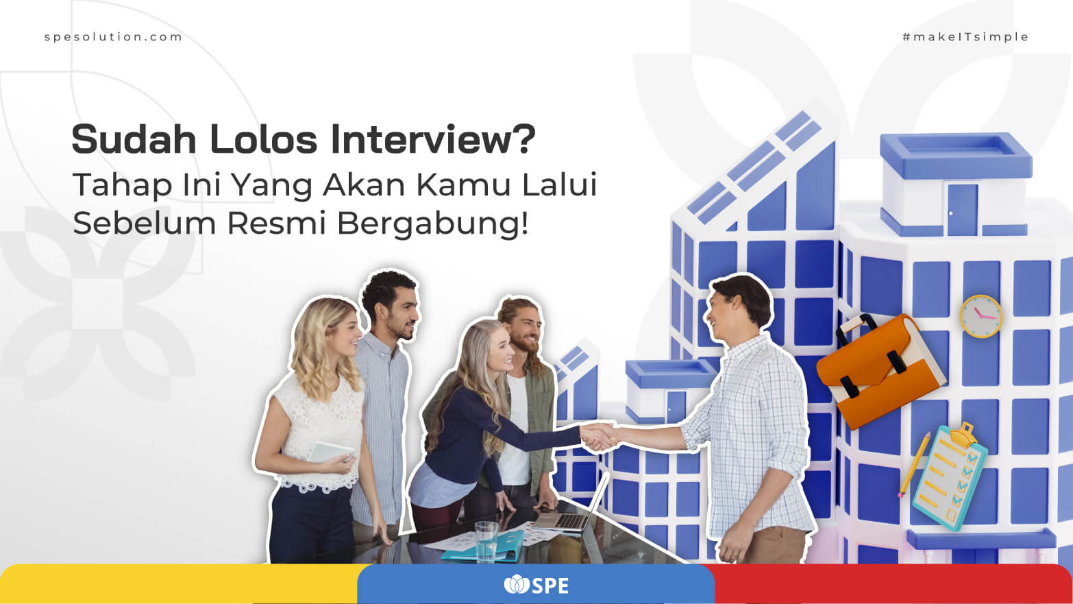 Sudah Lolos Interview? Tahap Ini Yang Akan Kamu Lalui Sebelum Resmi Bergabung!