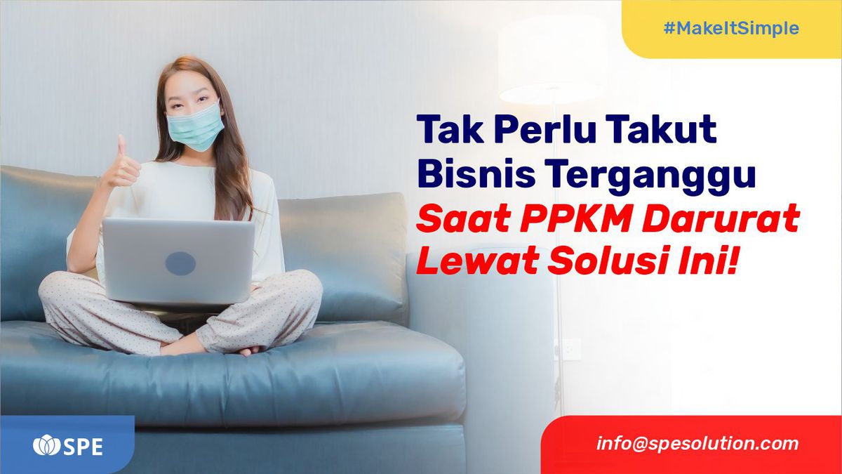 Tak Perlu Takut Bisnis Terganggu Saat PPKM Darurat Lewat Solusi Ini!