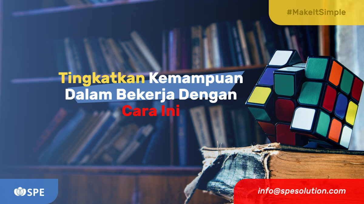 Tingkatkan Kemampuan Dalam Bekerja Dengan Cara Ini