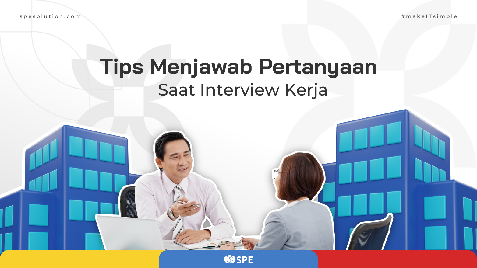 Tips Menjawab Pertanyaan Saat Interview Kerja