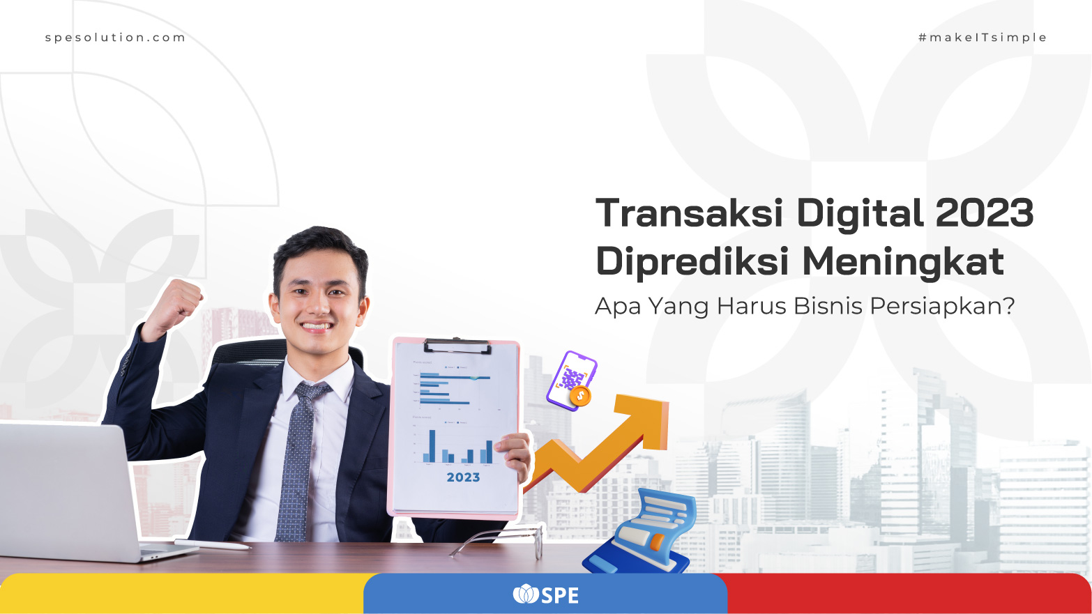 Transaksi Digital 2023 Diprediksi Meningkat, Apa Yang Harus Bisnis Persiapkan?